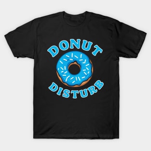 Donut Disturb Funny Blue Iced Doughnut Pun T-Shirt